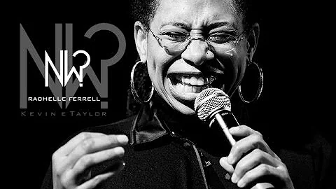NOW WHAT with KEVIN E. TAYLOR: RACHELLE FERRELL