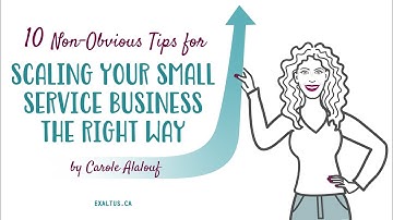 10 Non-Obvious Tips for Scaling your Small Service Business the Right Way