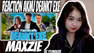 MAXZIE REACT AKMJ DEANKT EXE 