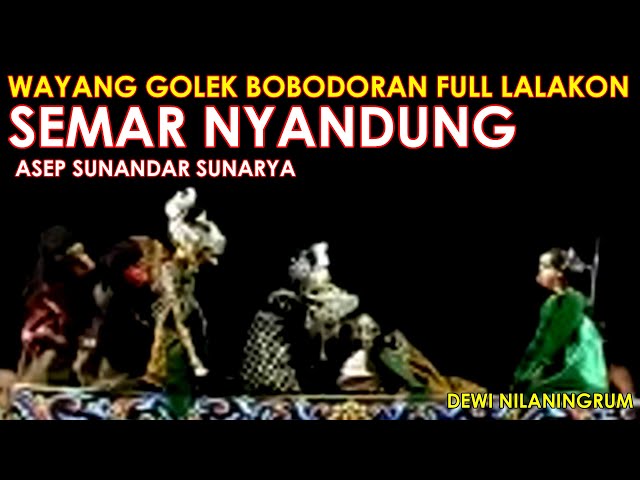 Wayang Golek Asep Sunandar Sunarya Bobodoran Full Lalakon l Semar Nyandung - Dewi Nilaningrum class=