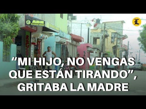 “Mi hijo, no vengas que están tirando”, gritaba la madre