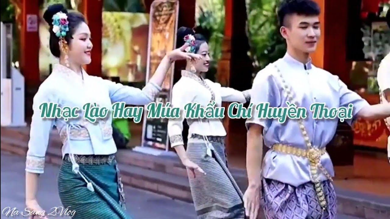 Nhạc Lào Hay - Gái Xinh Múa Khẩu Chí Huyền Thoại