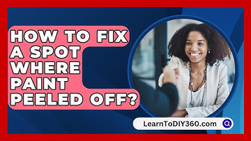 How To Fix A Spot Where Paint Peeled Off? - LearnToDIY360.com