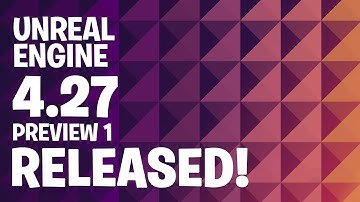 Unreal Engine 4.27 Preview1 Released!