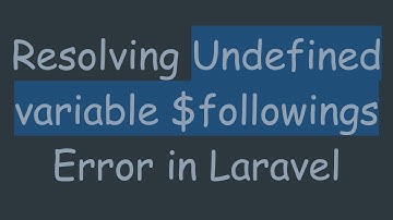 Resolving Undefined variable $followings Error in Laravel