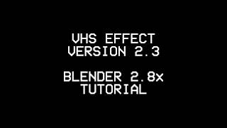 [Blender 2.8] NEW VHS Effect Tutorial v2.3