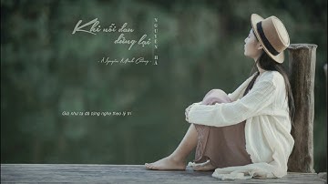 KHI NỖI ĐAU DỪNG LẠI  || NGUYỄN MINH CƯỜNG || NGUYÊN HÀ