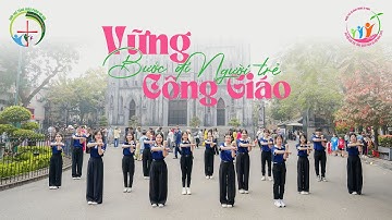 VỮNG BƯỚC ĐI NGƯỜI TRẺ CÔNG GIÁO | LM FX TRẦN TRUYỀN GIÁO | CỬ ĐIỆU ĐẠI HỘI GIỚI TRẺ TGP HÀ NỘI 2025