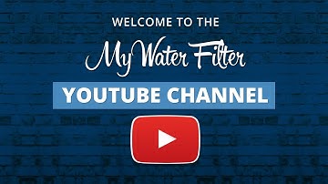 Welcome to the My Water Filter Youtube Channel
