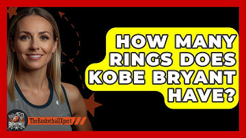 How Many Rings Does Kobe Bryant Have? - The Basketball Xpert