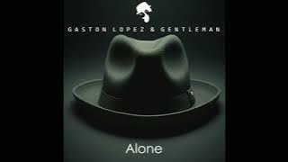 Gaston Lopez & Gentleman - Alone (Original Mix)