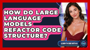 How Do Large Language Models Refactor Code Structure? - Learning To Code With AI