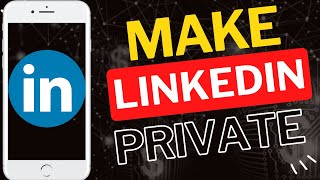 How to Make Your LinkedIn Profile Private on Mobile