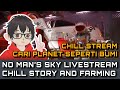 【NO MAN'S SKY】Chill Stream~ Story, Explore, dan Farming Material di Luar Angkasa #nomansky