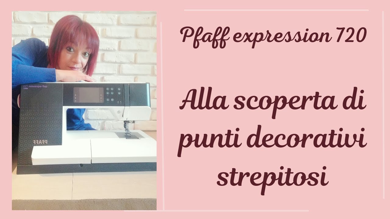 Pfaff expression 720 - Alla scoperta di punti decorativi strepitosi