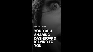 Your GPU sharing dashboard is lying to you