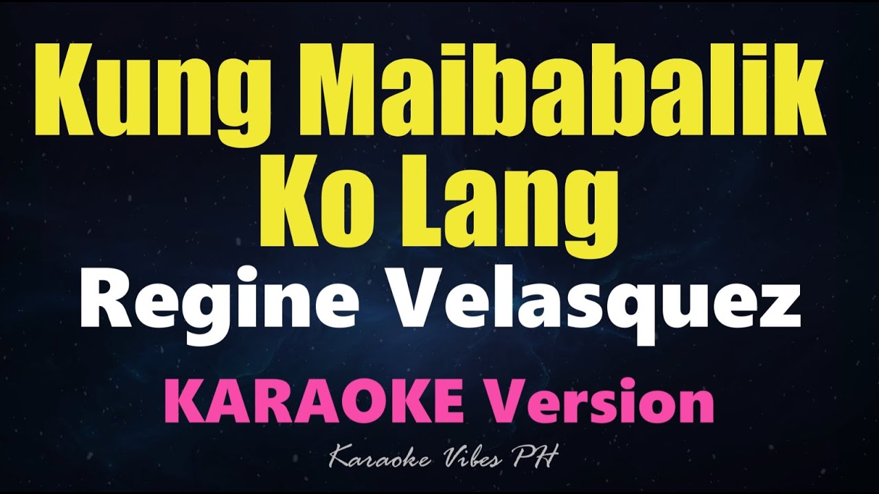 KUNG MAIBABALIK KO LANG - Regine Velasquez (Karaoke Version)