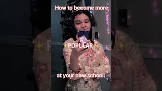 How to become more popular at school: 💗💗💗