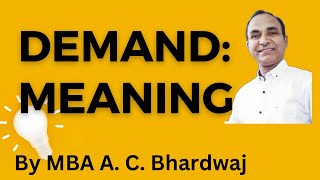 Economics: Demand - Meaning | By MBA A C Bhardwaj