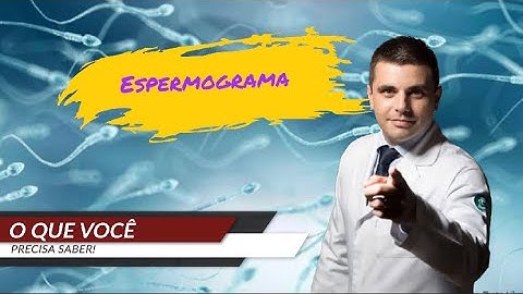 Espermograma - saiba como ler o resultado