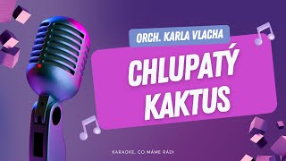 Orchestr Karla Vlacha – Chlupatý kaktus (karaoke)