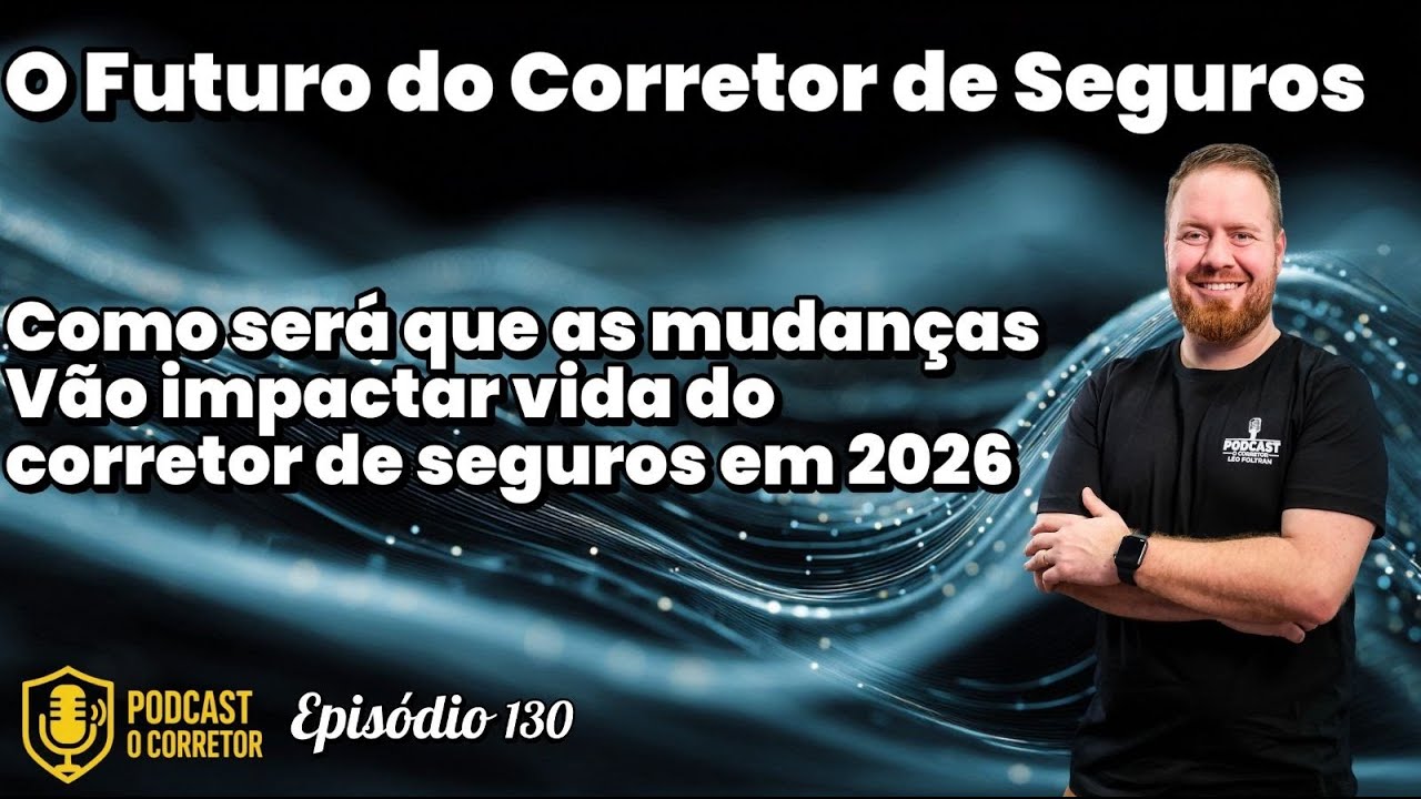 Podcast O Corretor -EP130- Mercado de Seguros 2026: A Verdade Sobre Quem Vai Sobreviver (Sem Filtro)
