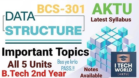 Data Structure All 5 Units Important Questions AKTU B.Tech 2nd Year CSE/IT BCS301 and BOE306/BOE406