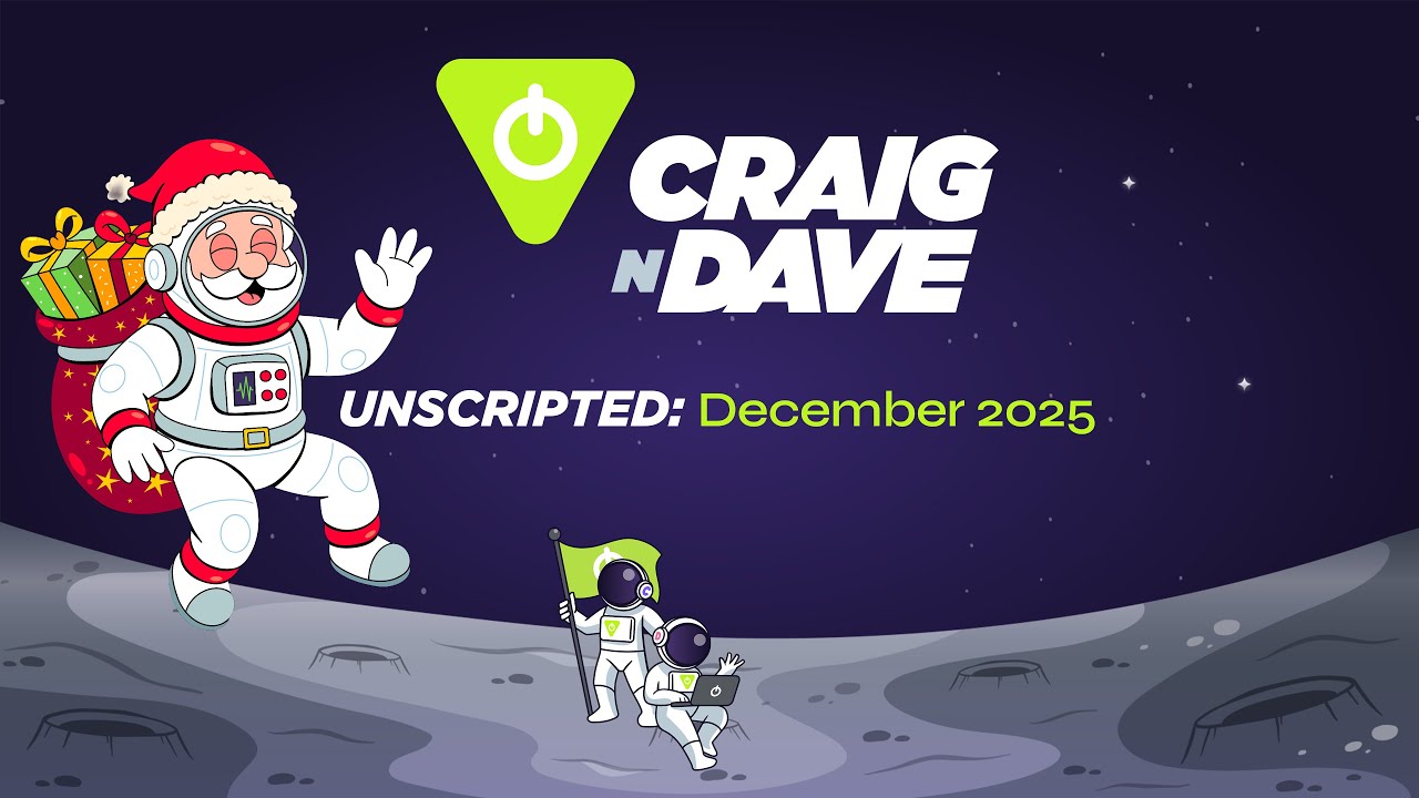 Craig'n'Dave Unscripted: Декабрь 2025 года