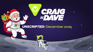 Craig'n'Dave Unscripted: December 2025