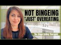 Overeating AFTER Binge Eating Recovery