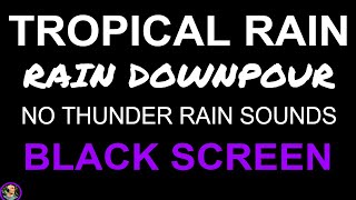 Sleep with Tropical Rain Sounds NO THUNDER, BLACK SCREEN Rain Sounds For Sleeping by Still Point