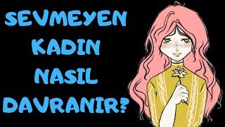 Sevmeyen Kadın Nasıl Davranır? Bunlara Dikkat Et! Resimi