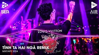 Tình Ta Hai Ngã Remix - Tại Sao Anh Còn Thương Em Mãi Remix - Anh Thương Em Em Thương Ai Remix