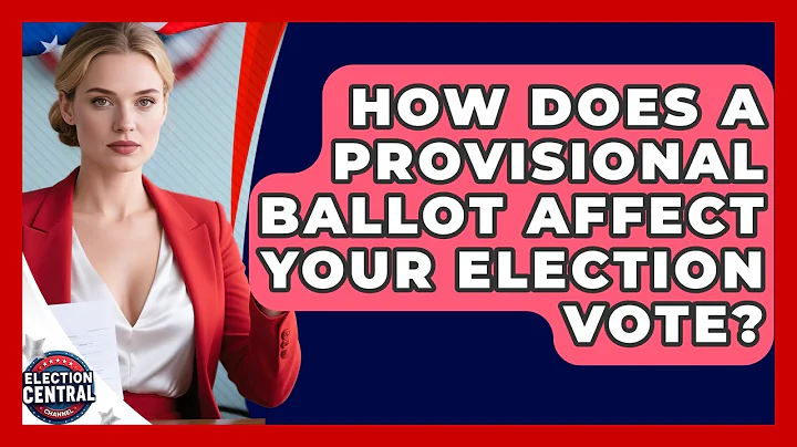How Does A Provisional Ballot Affect Your Election Vote? - Election Central Channel