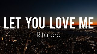 let you love me - Rita Ora ( lyrics )