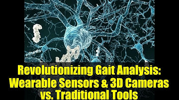 Revolutionizing Gait Analysis: Wearable Sensors & 3D Cameras vs. Traditional Tools