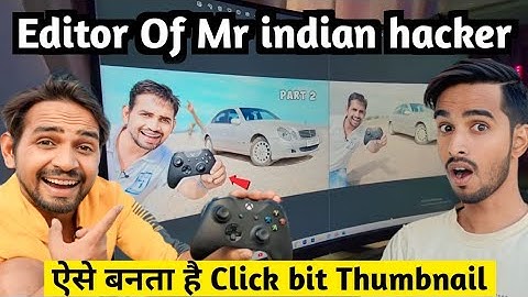 Editor Of Mr Indian Hacker !! ऐसे बनता है Clicking Thumbnail 😱 !! How to make thumbnail