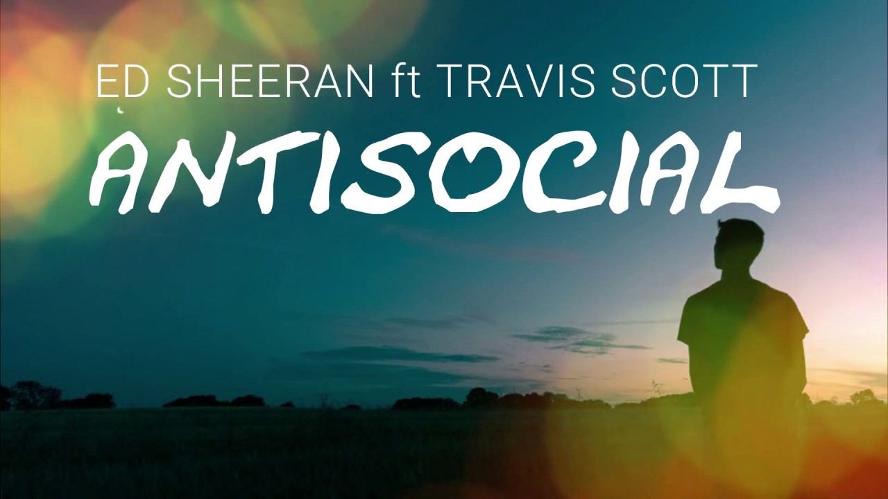 Ed Sheeran Ft Travis Scott Antisocial Traduzione In Italiano Youtube