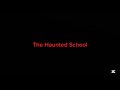 the haunted school // ft sally williams