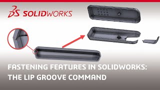 Fastening Features in SOLIDWORKS: The Lip Groove Command
