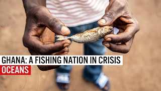 Ghana: A Fishing Nation in Crisis