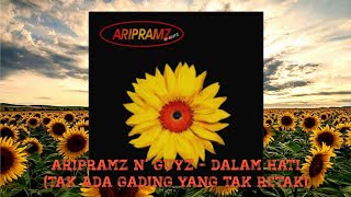 Aripramz N' Guyz - Dalam Hati (Tak Ada Gading Yang Tak Retak) | EP 2009