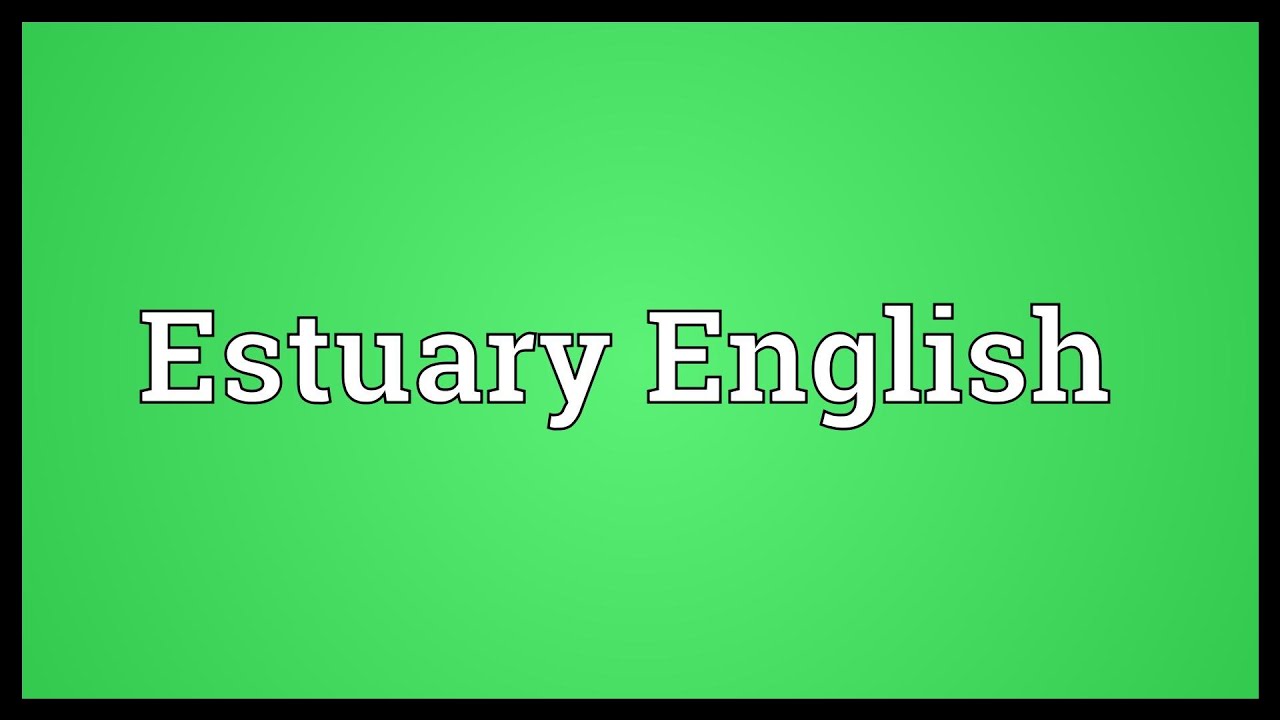 Estuary English Meaning YouTube