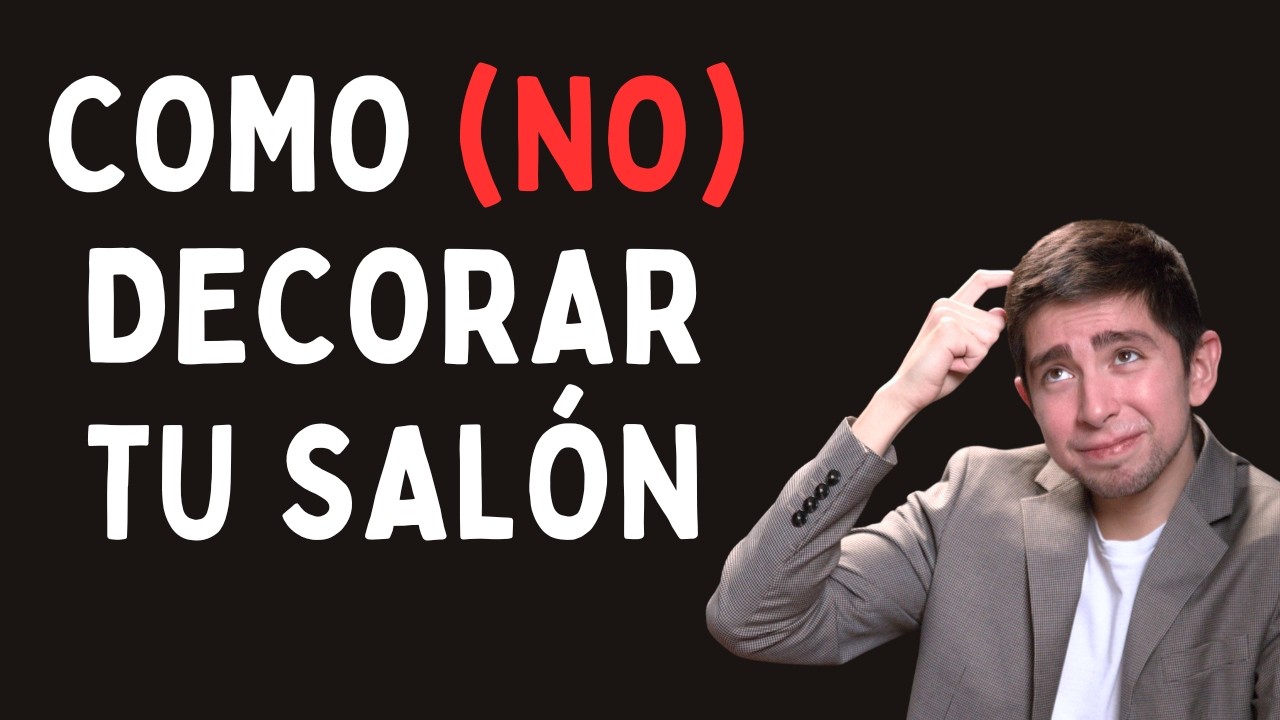 LA GUÍA DEFINITIVA DE COMO (NO) DECORAR TU SALÓN