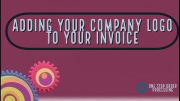 Adding your Company logo to your invoice in One Stop Order Processing
