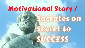 Motivational Story – Socrates on Secret to Success | How to Be Successful in Life | Powerful Story