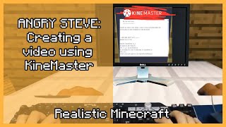 Angry Steve Creating A Video Using Kinemaster - Realistic Minecraft