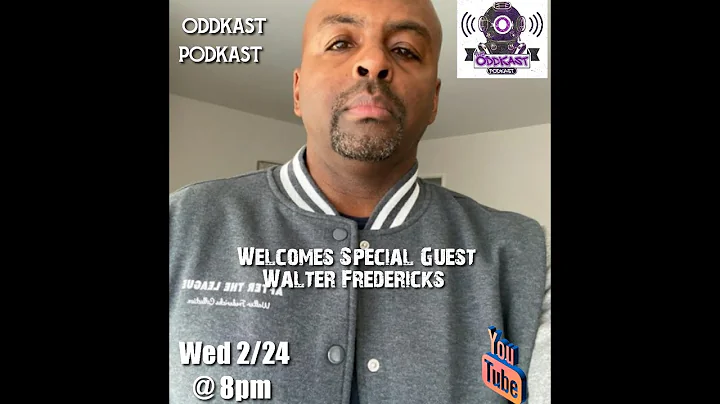 EPISODE 38Oddkast Podkast with Walter Fredericks