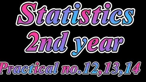 IQRA STATISTICS lCS PART-ll PRACTICAL NO 12,13,14 by Success Tips.