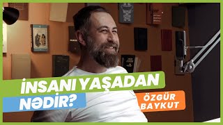 Özgür Baykut | İnsanı yaşadan nədir? | Söhbətgah